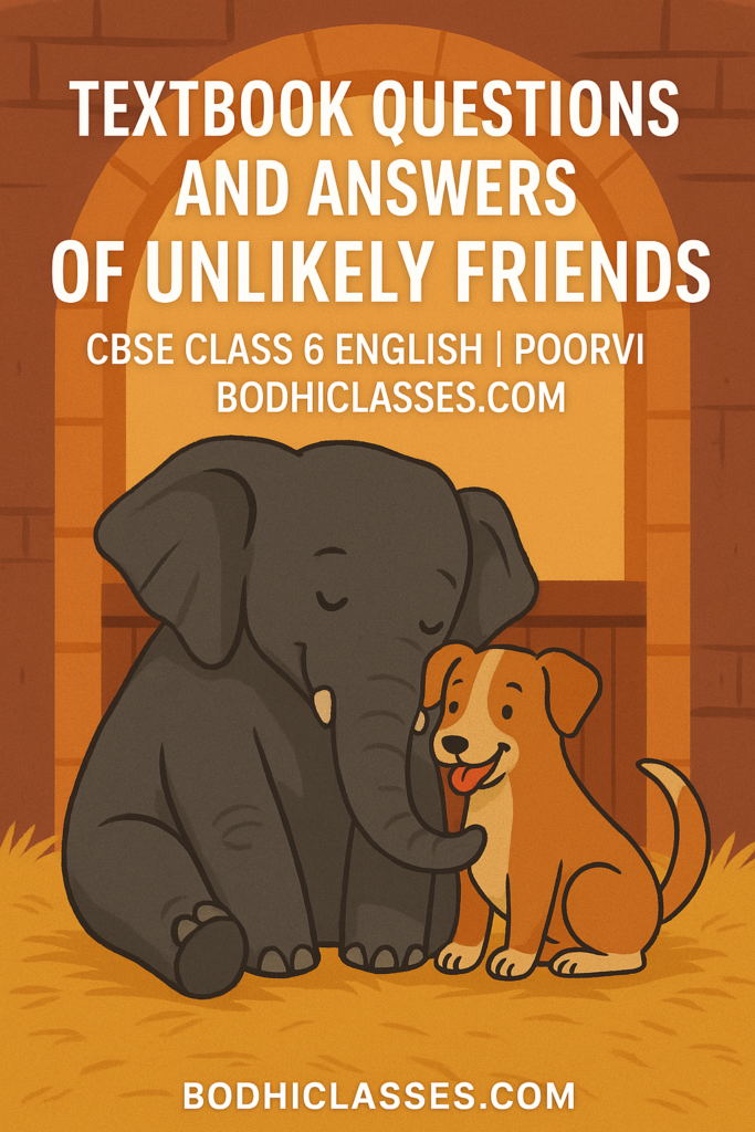 Textbook (NCERT) Solutions of Unlikely Friends Class 6 English Chapter 4 Poorvi