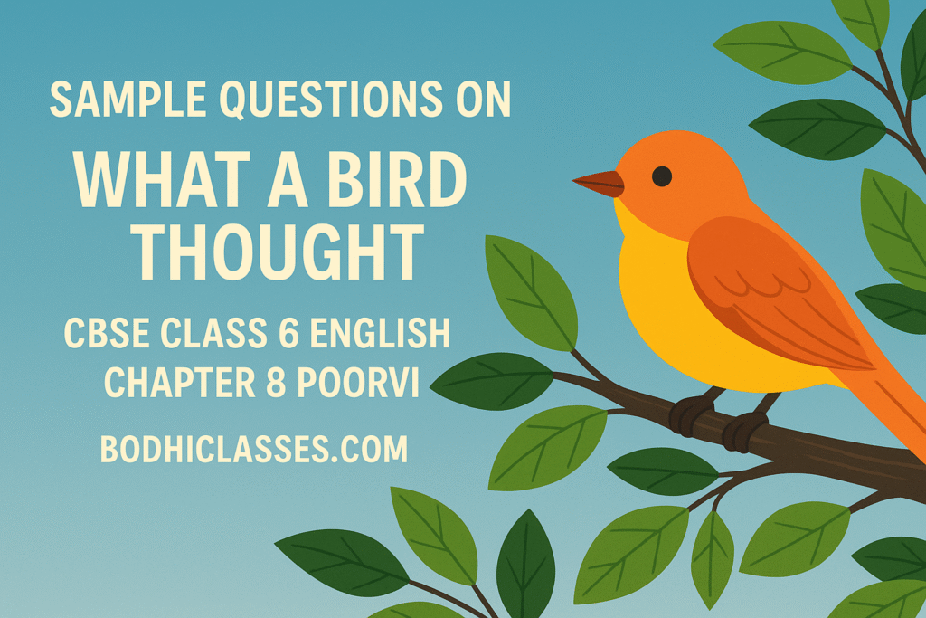 Sample Questions on What A Bird Thought | CBSE Class 6 English