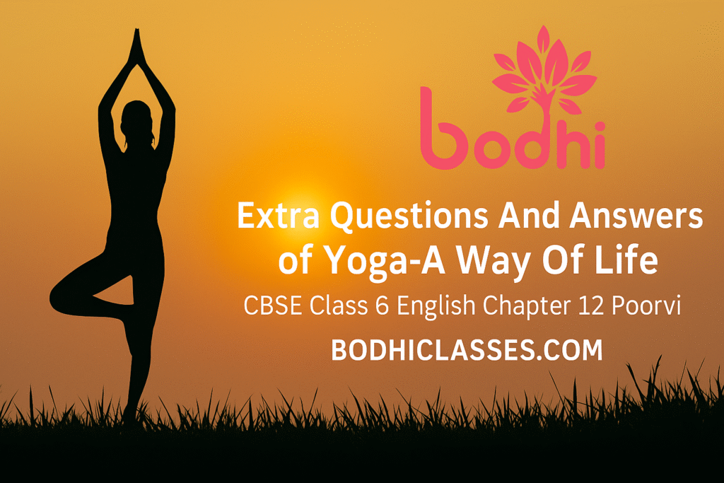 Extra Questions And Answers of Yoga-A Way Of Life